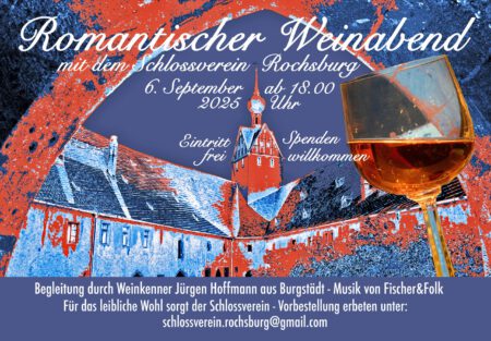 Flyer zur Veranstaltung "Romantischer Weinabend mit dem Schlossverein Rochsburg e.V." mit Datums- und Zeitangaben, im Vordergrund ein Weinglas, im Hintergrund der Wirtschaftshof von Schloss Rochsburg, grafisch gestaltet